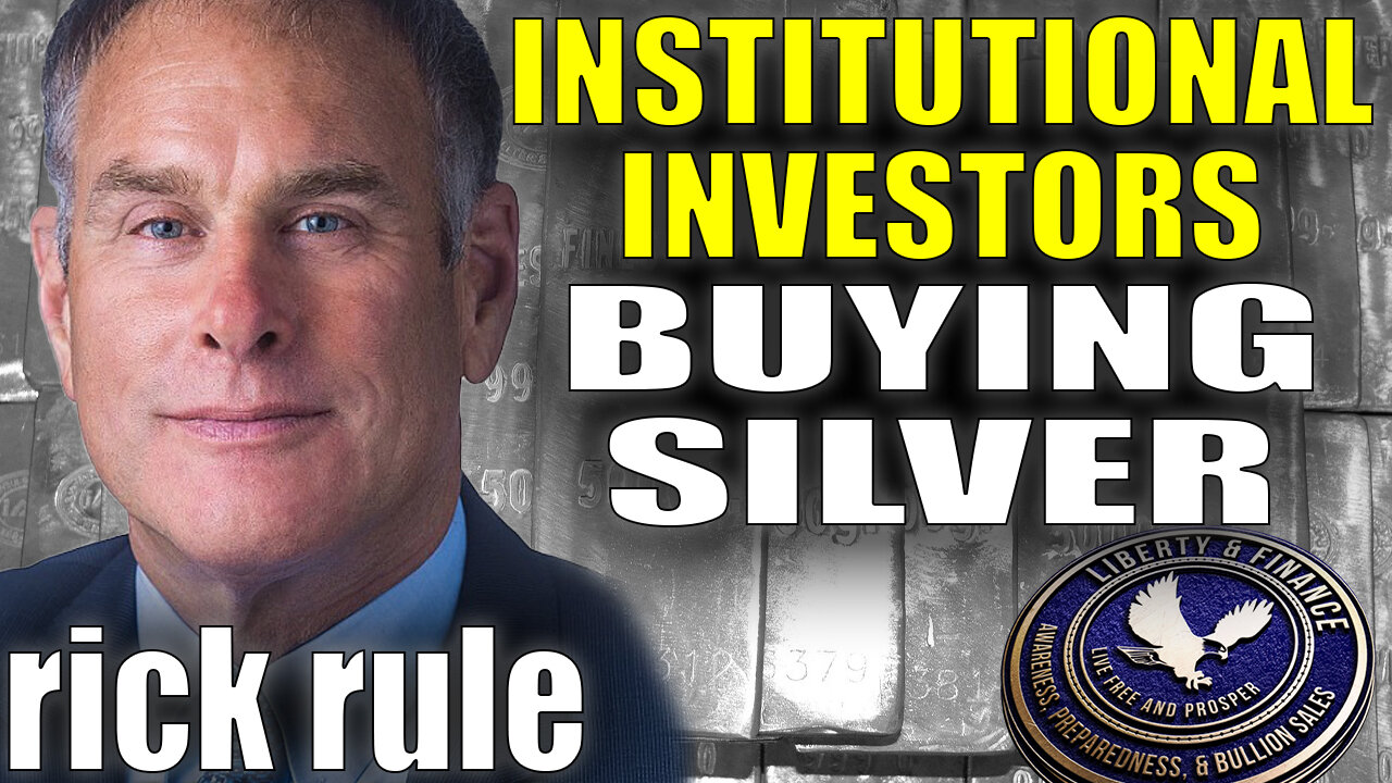 Institutional Investors Buying Silver | Rick Rule