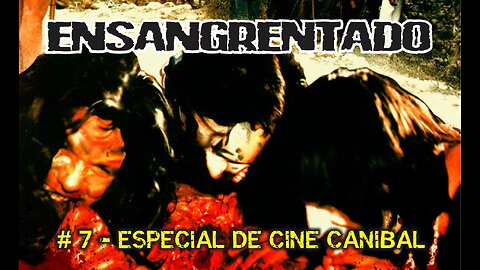 ENSANGRENTADO FANZINE # 7 – ESPECIAL DE CINE CANÍBAL (PROMO VIDEO)