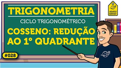 Cosseno: Redução ao Primeiro Quadrante | Trigonometria