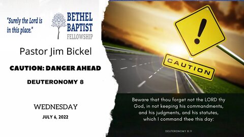 Caution:. Danger Ahead | Pastor Bickel | Bethel Baptist Fellowship [SERMON]