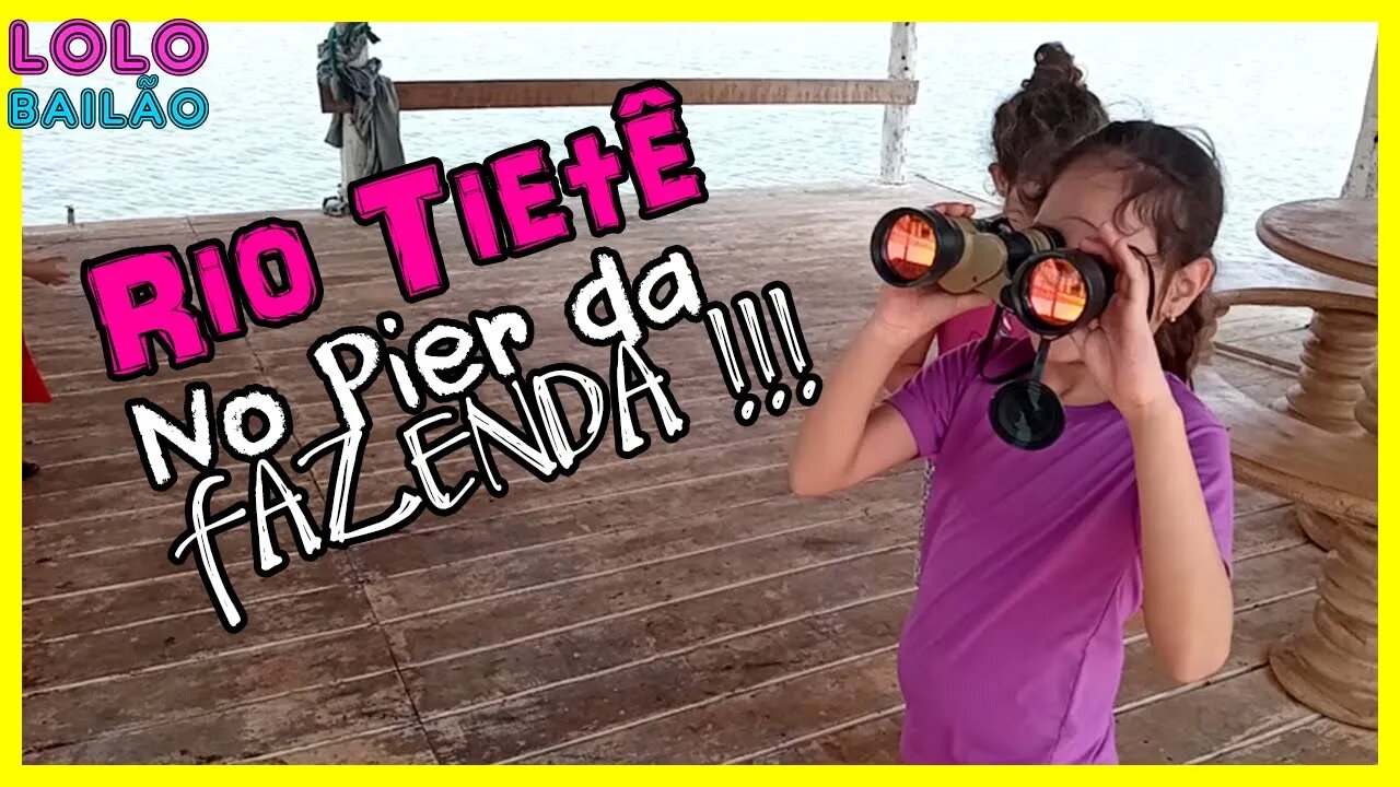 VIMOS OS BICHOS E O LINDO RIO TIETÊ COM UM BINÓCULO NO PIER DA FAZENDA !!! | LOLO BAILÃO