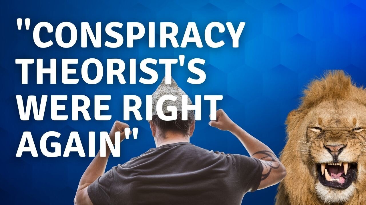 Conspiracy Theorist's were right again!