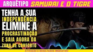 Samurai e o Tigre - Independência e sair da zona de conforto - Extremamente poderoso