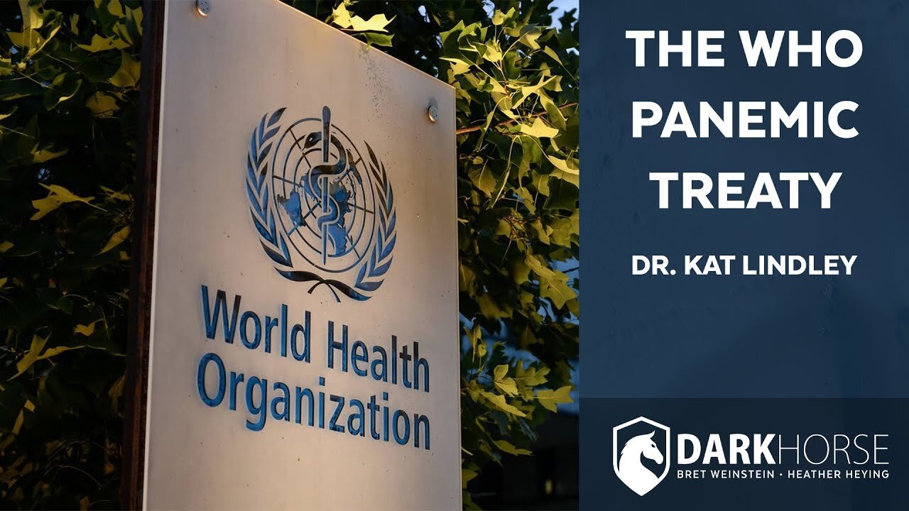 Update on the WHO Pandemic Treaty – Dr Bret Weinstein with With Dr. Kat Lindley