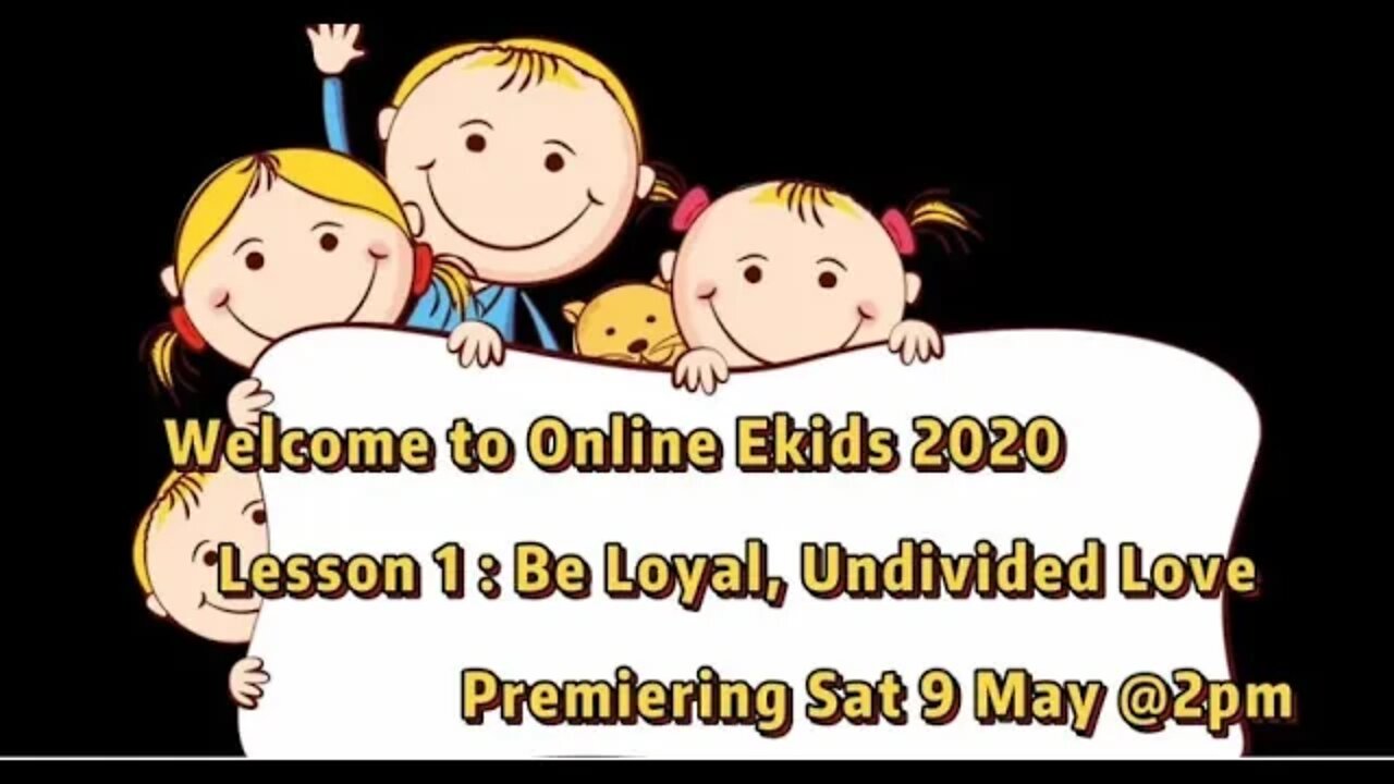 Ekids 2020 Lesson 1: "Be Loyal, Undivided Love"