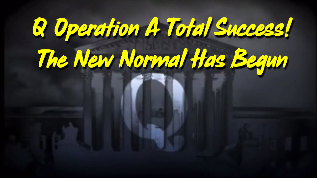 Q Operation A Total Success! The New Normal Has Begun ~ Juan O Savin