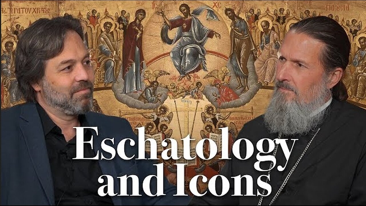 Eschatology and Icons, w/ Father Josiah Trenham & Jonathan Pageau