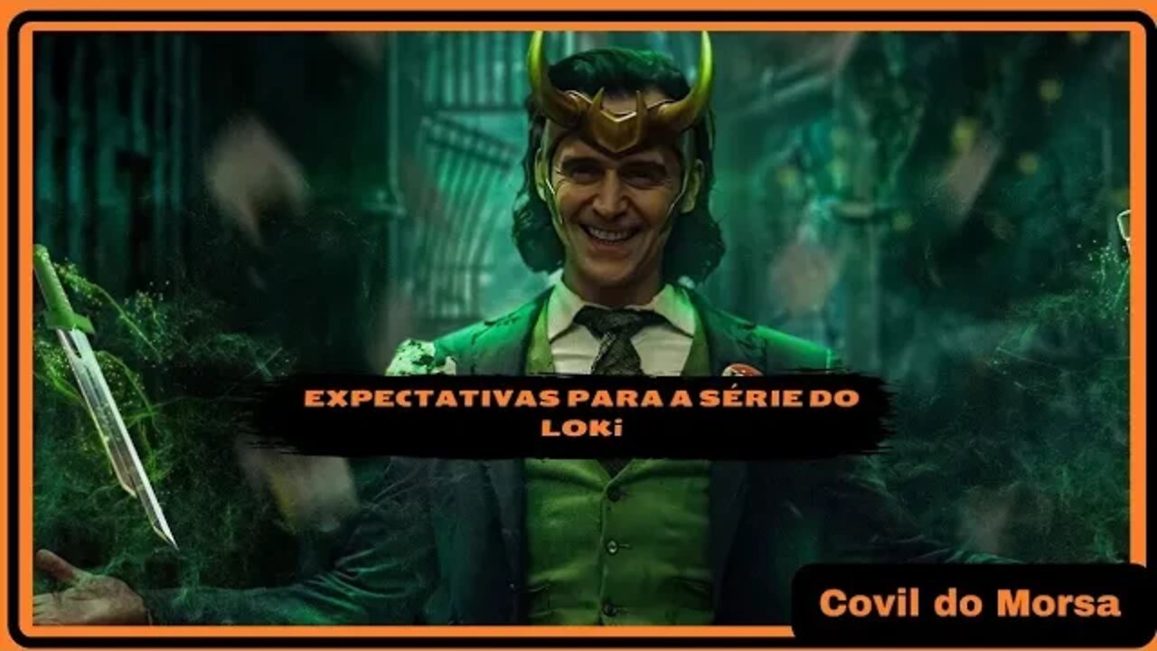 Expectativas Loki! | Covil do Morsa