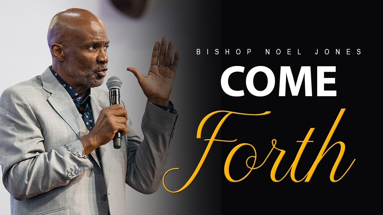 BISHOP NOEL JONES - COME FORTH
