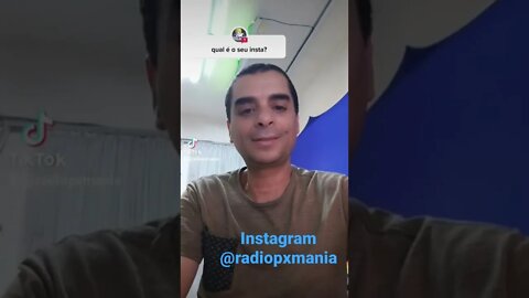 Respondendo Este é o Instagram do RadioPxMania siga.