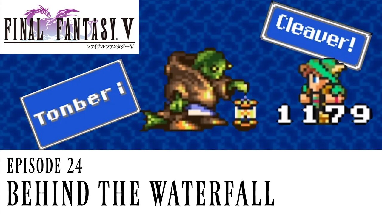 Final Fantasy V Ep. 24 - Behind the Waterfall