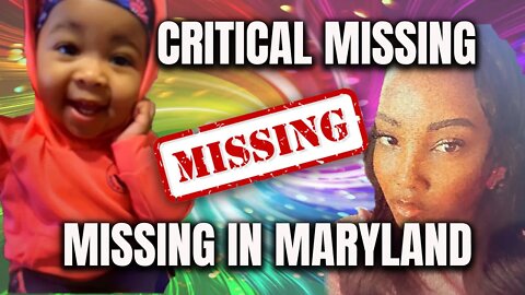 CRITICAL MISSING ALERT - Sherri Addison & 1-year-old Kylie Coates - BALTIMORE