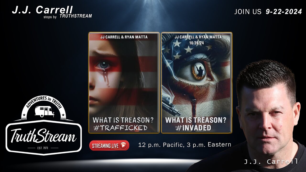 JJ Carrell, Creator of "What is Treason #Trafficked" Documentary: Human Trafficking on the US Border #300 live 9/22