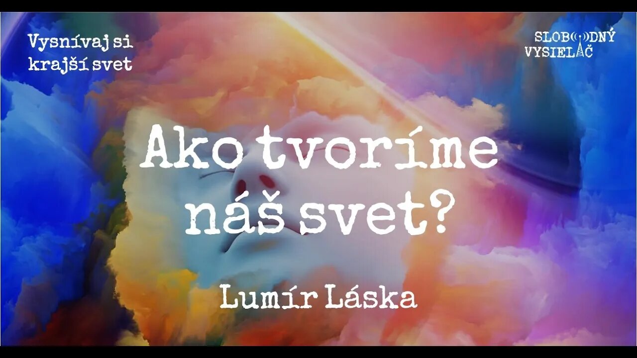 Lumír Láska: Tibor Moravčík 02 - Ako tvoríme náš svet?