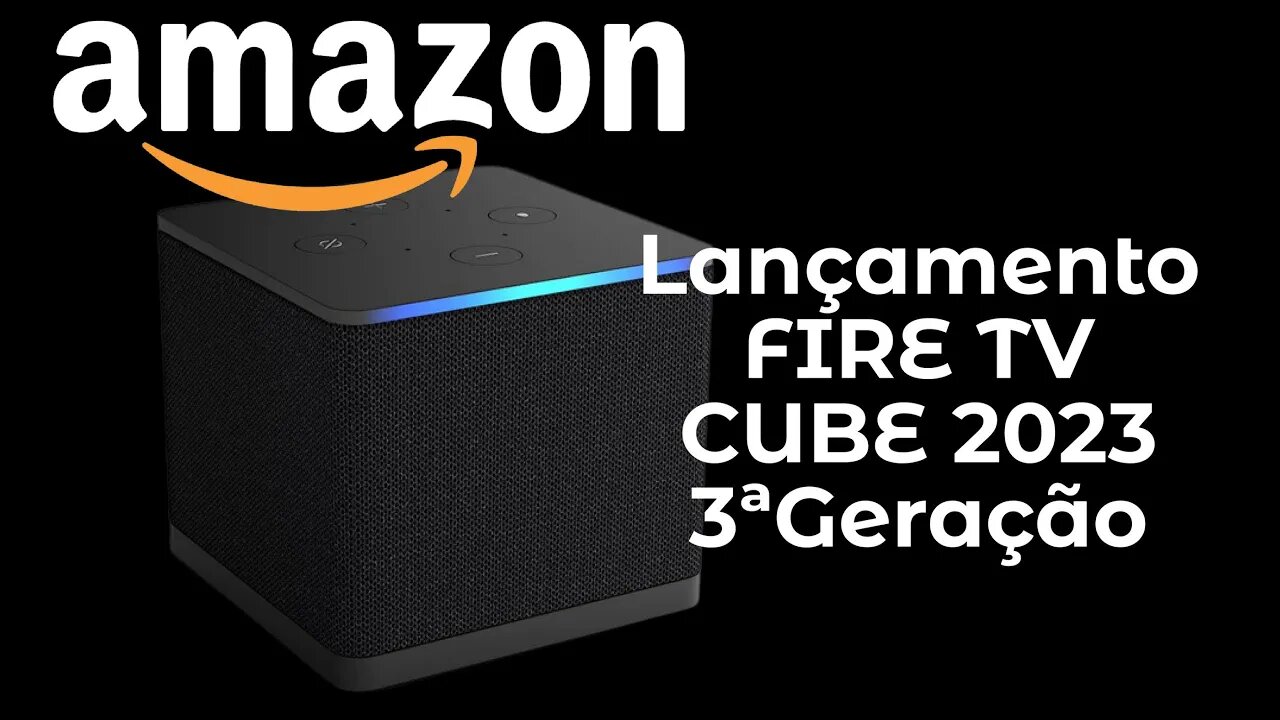 Lançamento FIRE TV CUBE 2023 3ª Geração