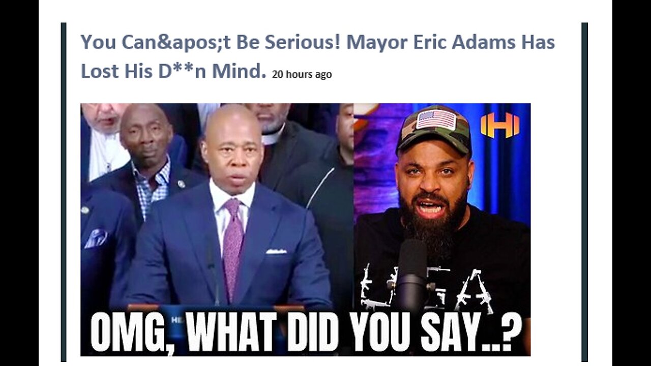 You Can't Be Serious! Mayor Eric Adams (Commie Dem of NY) Has Lost His D**n Mind. 13 min