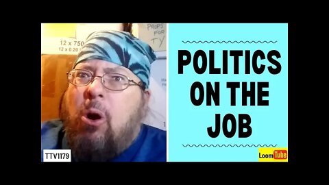 POLITICS ON THE JOB - 031521 TTV1179