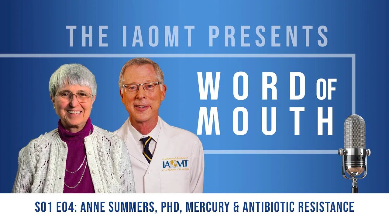 IAOMT, Word of Mouth Podcast S1E4: Anne Summers, PhD, Mercury creates antibiotic resistance bacteria