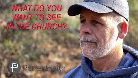 What Do You Want To See In The Church?