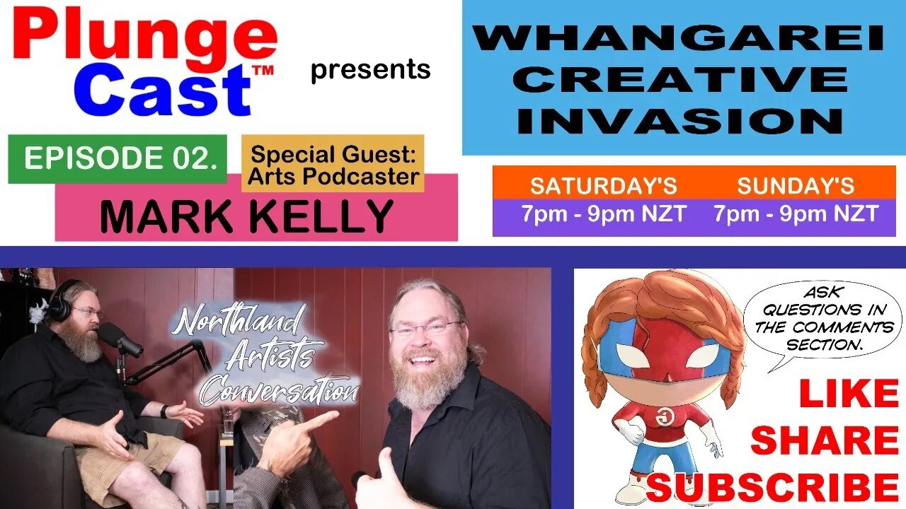 PlungeCast presents Whangarei Creative Invasion S01E01 w' special guest, Mark Kelley