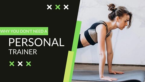 Why You Don't Need a Personal Trainer!