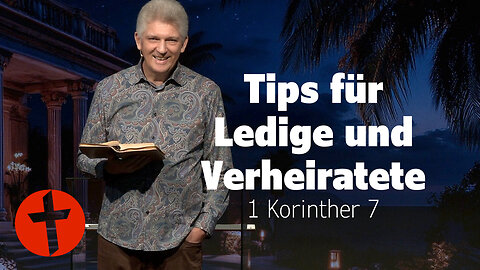 Tips für Ledige und Verheiratete | 1 Korinther 7 | Gert Hoinle