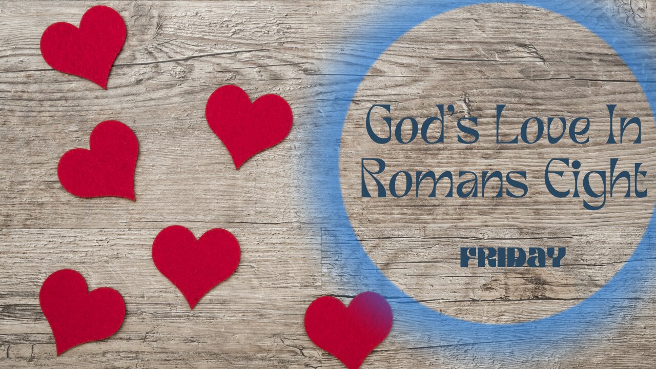 God's Love in Romans Eight-Friday