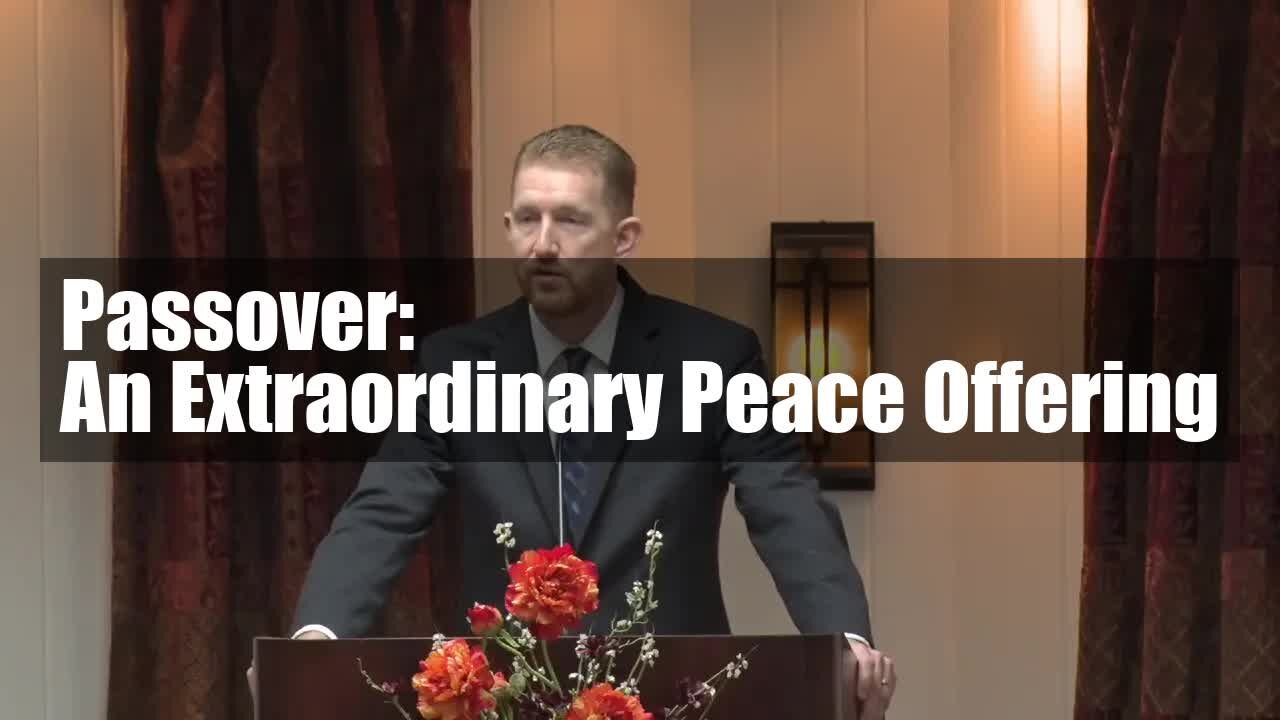 Passover: An Extraordinary Peace Offering