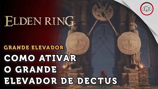 Elden Ring, Como ativar o Grande Elevador de Dectus | super dica PT-BR