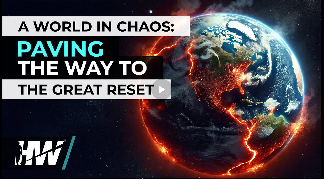 A WORLD IN CHAOS: PAVING THE WAY TO THE GREAT RESET