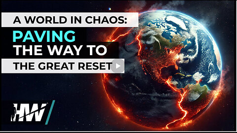 A WORLD IN CHAOS: PAVING THE WAY TO THE GREAT RESET