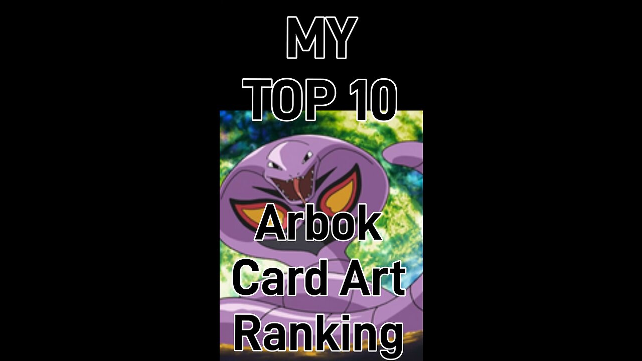 My Top 10 Arbok Card Art Rankings!