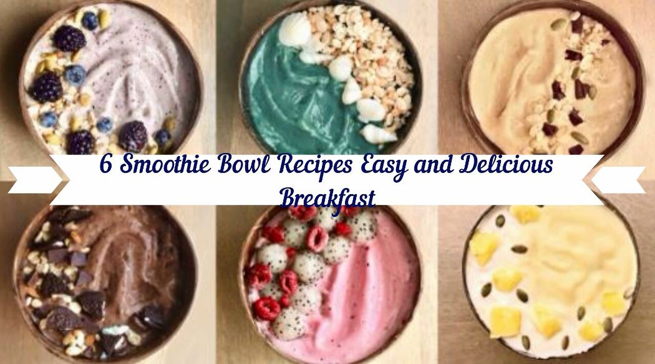 6 Smoothie Bowl Recipes Easy and Delicious Breakfast