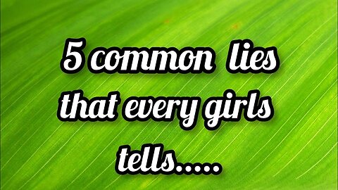 5 common lies that every girl tells