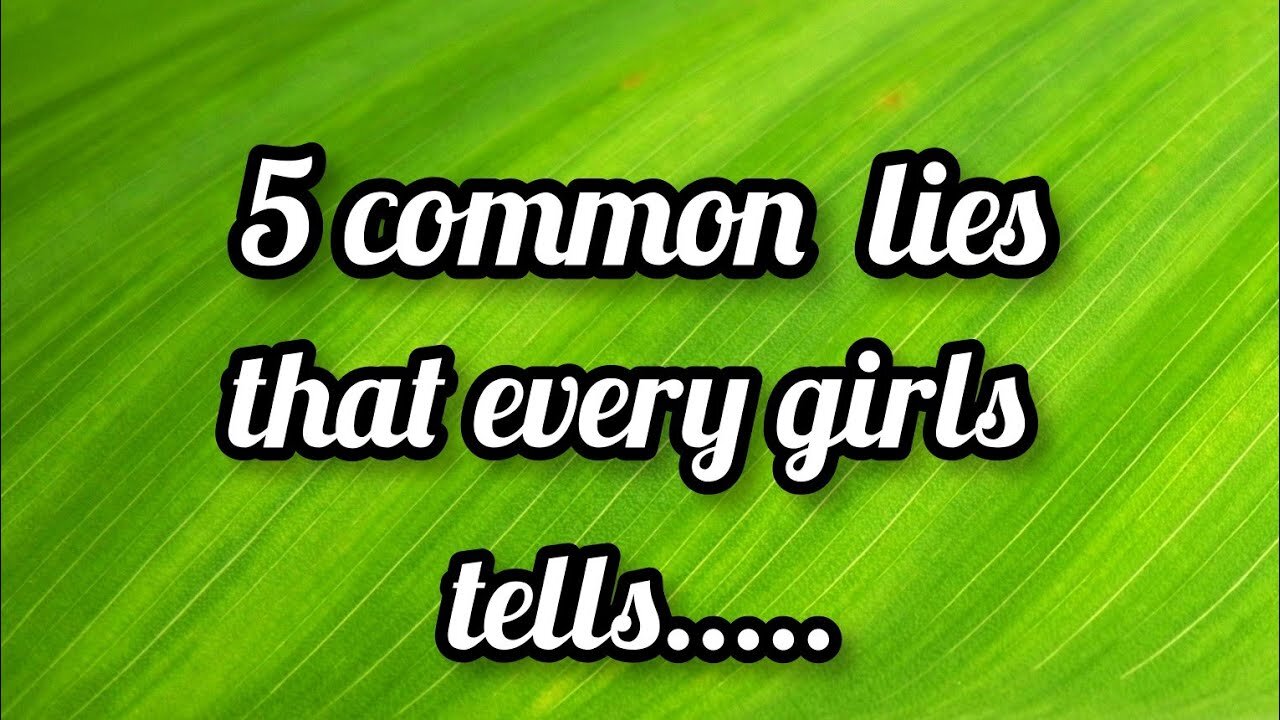 5 common lies that every girl tells