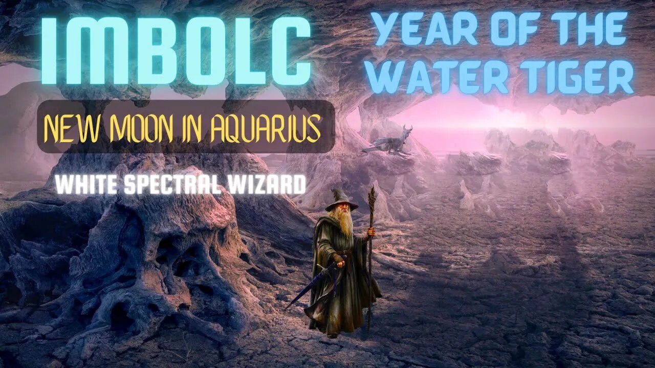 IMBOLC 🐯 Year of the Water Tiger 🐯 New Moon in Aquarius ~ NEW EARTH LIGHT BEINGS ~ White Wizard