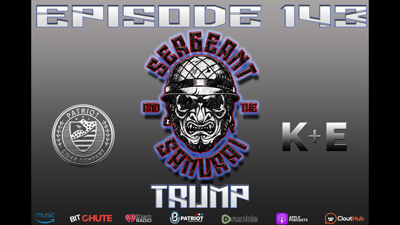 Sergeant and the Samurai Episode 143: Trump