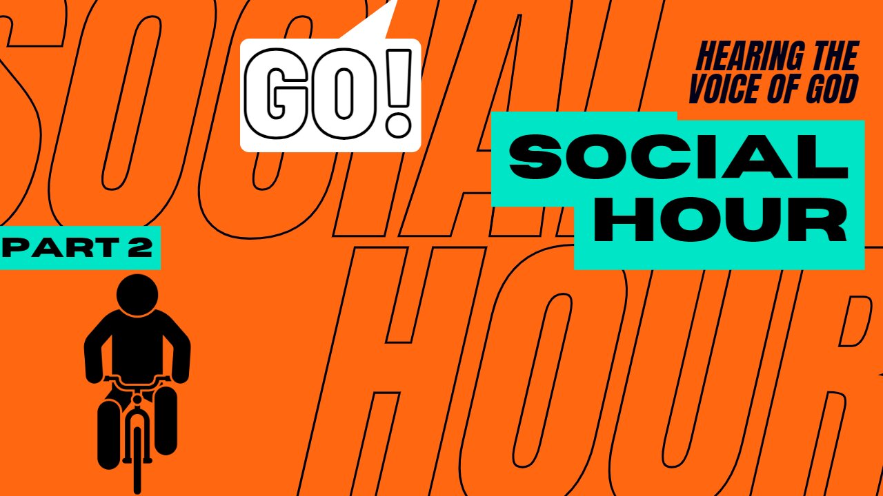Social Hour - Hearing the Voice of God - Part 3
