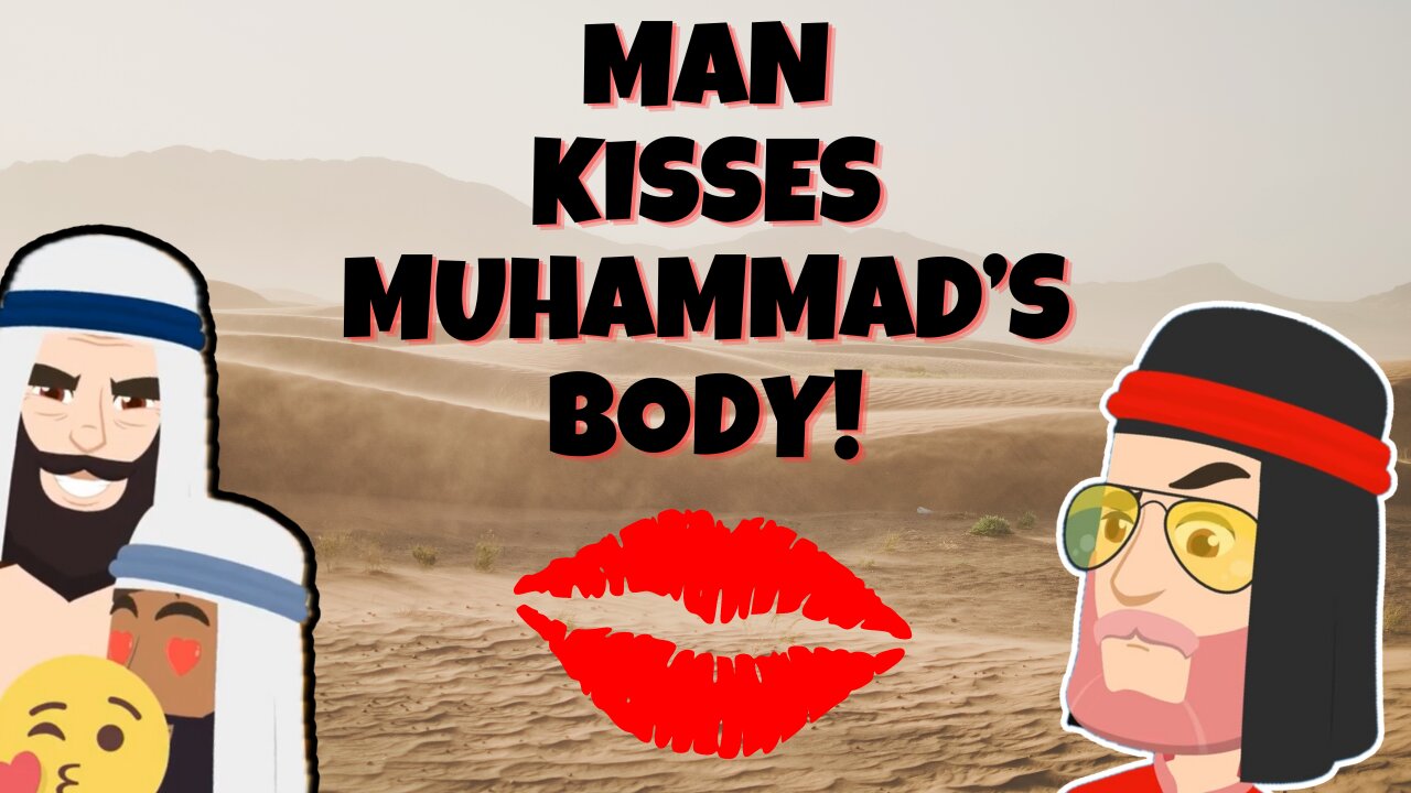 Man Kisses Muhammad's Body! (Creepy Hadith)