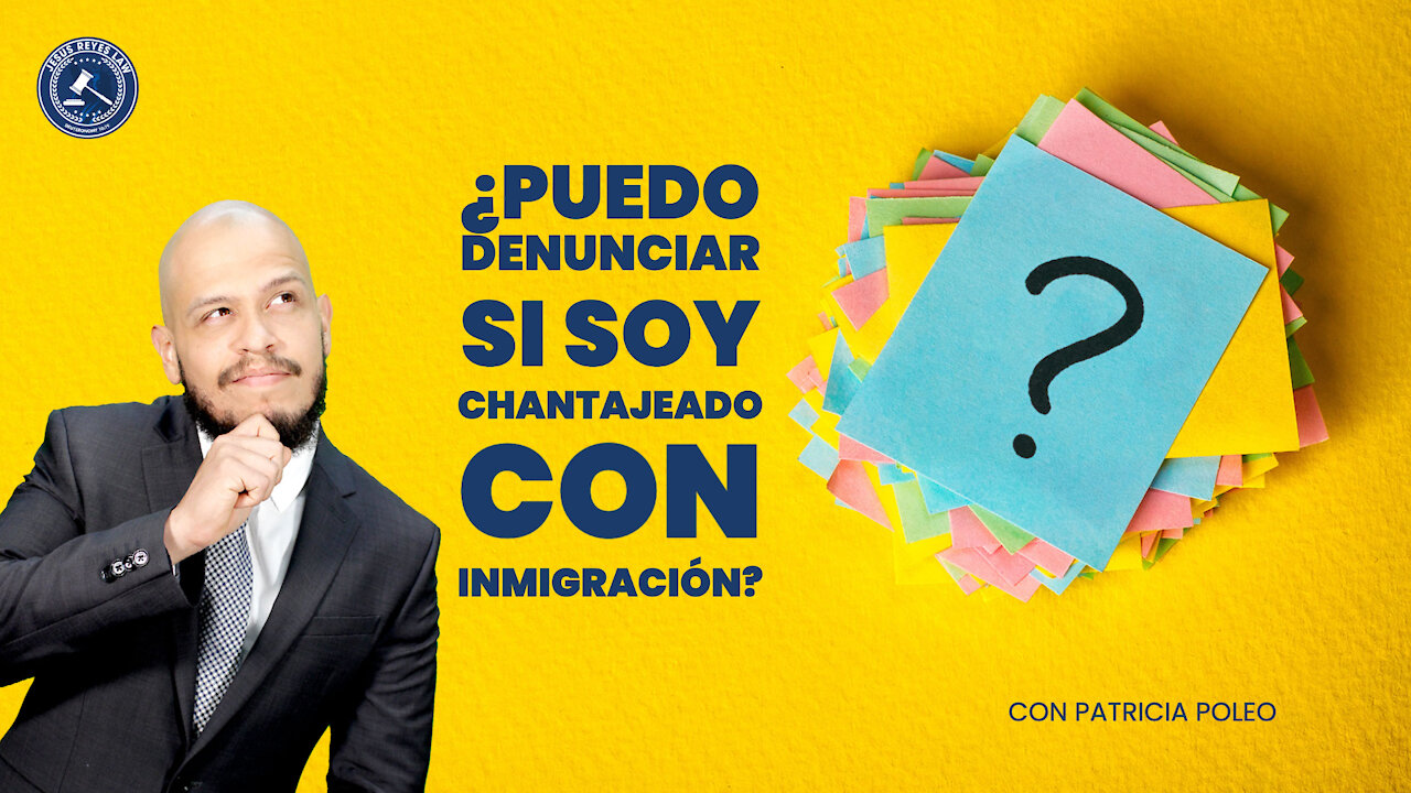 ¿Puedo denunciar si soy chantajeado con Inmigración?