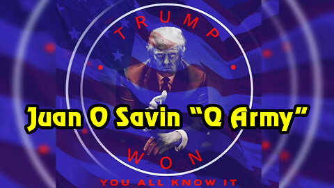 Juan O Savin "Q Army" 3.26.23.