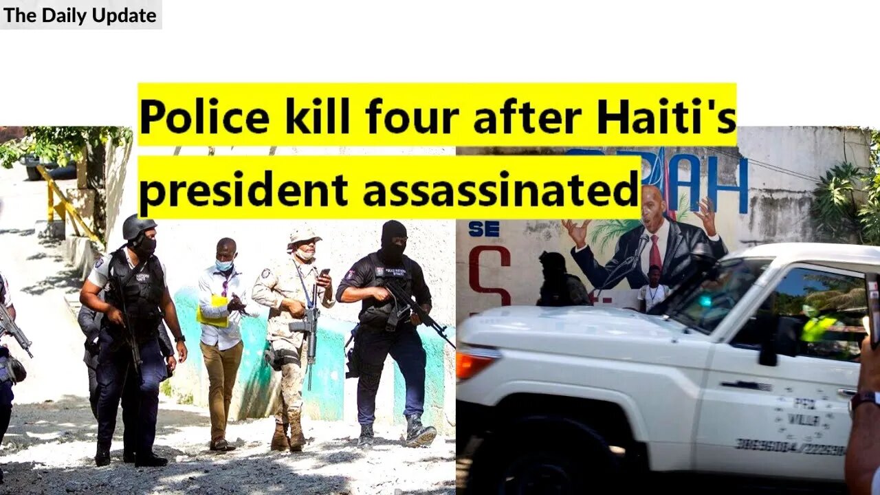 Police kill four after Haiti's president assassinated | The Daily Update