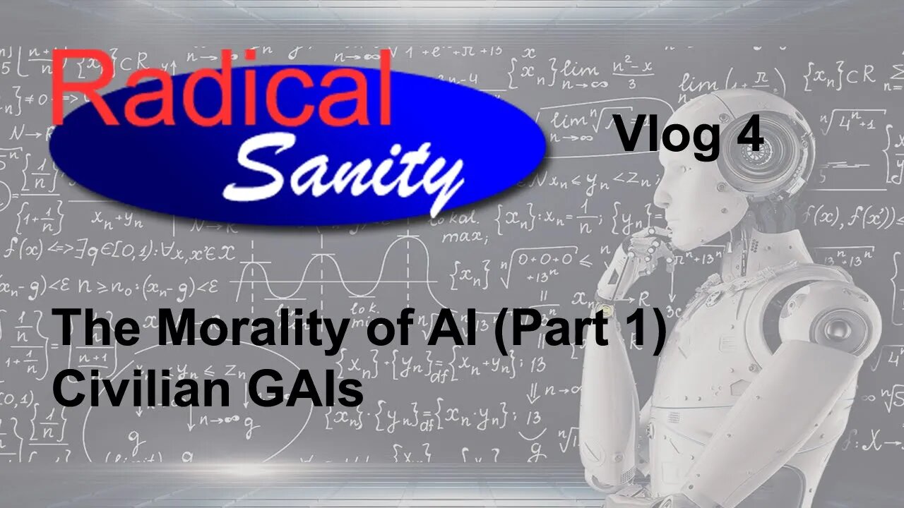 Vlog 4: The Morality of AI (Part 1) - Civilian GAIs