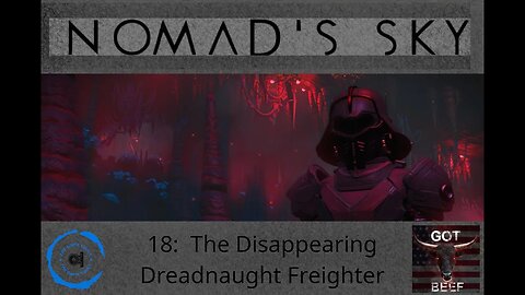 Nomad's Sky 18: The Disappearing Dreadnaught Freighter