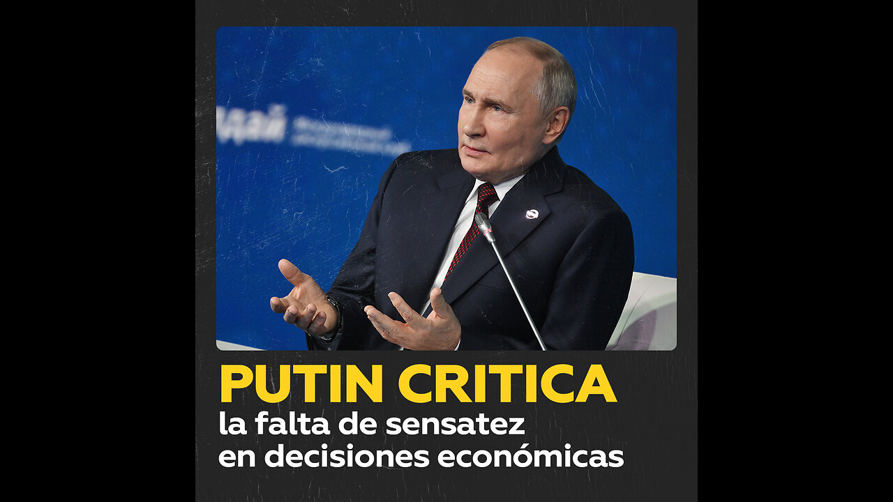 Putin: La política europea carece de fundamento económico