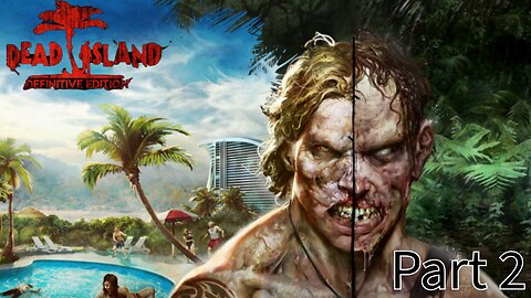 Dead island Part 2