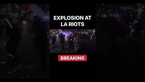 Explosion at LA abortion Riots