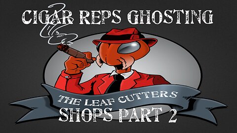 Short: Cigar Reps Ghosting Shops Part 2