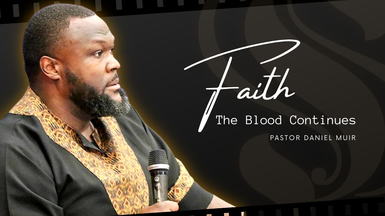 Faith - The Blood Continues | Pastor Daniel Muir