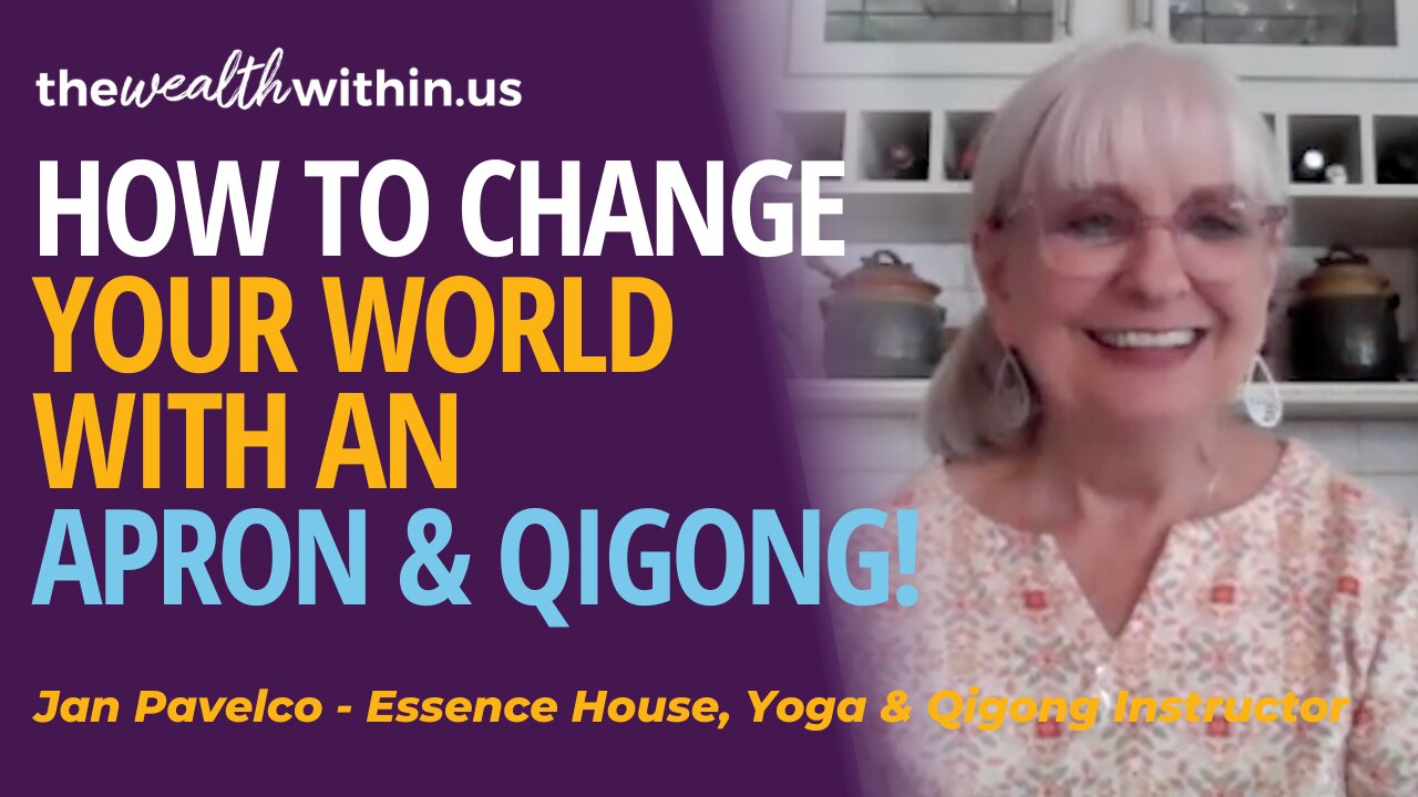 How to Change Your World with an Apron and Qigong